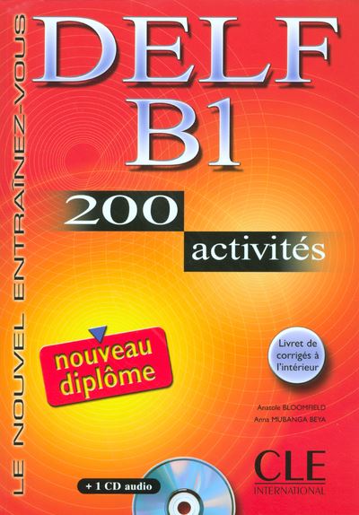 Nouveau delf b1 + cd audio - 200 activites - + livret de corriges - Anatole Bloomfield - Livre CD