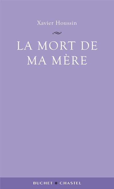 Mort de ma mère - Xavier Houssin - broché