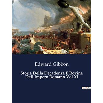 Storia Della Decadenza E Rovina Dell Impero Romano Vol Xi - 1