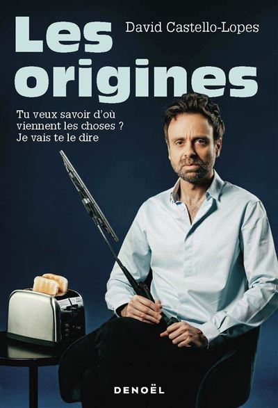 Les origines: Tu veux savoir d'où viennent les choses ? Je vais te le dire - David Castello-Lopes (2024)