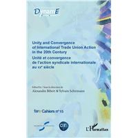 Unity and Convergence of International Trade Union Action in the 20th Century