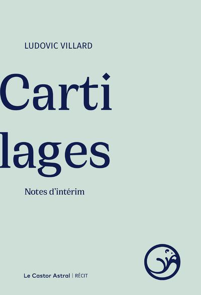 Cartilages - Ludovic Villard - Castor Astral - broché - Roman