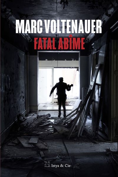 Fatal Abîme - Marc Voltenauer - Istya & Cie Editions - broché - Roman