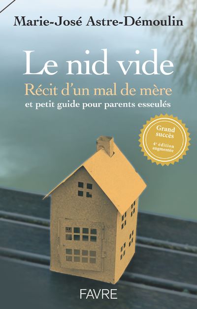Le nid vide 4ed - Recit d'un mal de mere et petit guide 