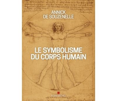 Le Symbolisme du corps humain (édition 2020-illustrée) - Annick de Souzenelle - Albin Michel - relié - Essai