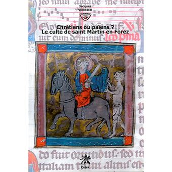 Chrétiens ou païens, le culte de saint Martin en Forez - 1