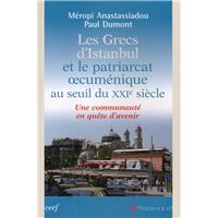 Les grecs d'istanbul et le patriarcat cumenique au seuil du xxie siecle