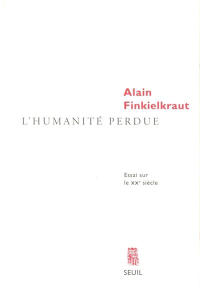 L'Humanite perdue. Essai sur le XXe siecle