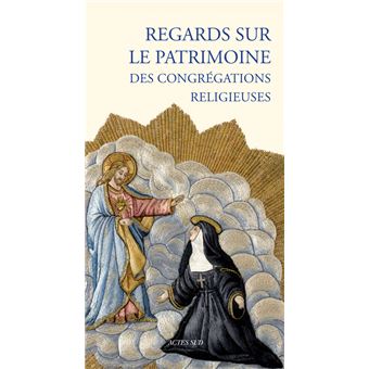 Regards sur le patrimoine des congrégations religieuses - 1