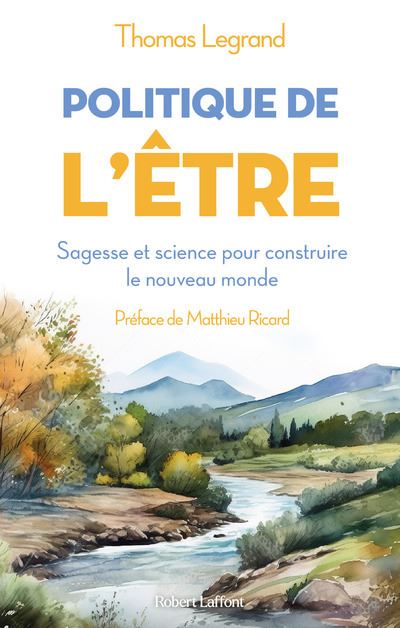 Politique de l'etre - Sagesse et science pour construire