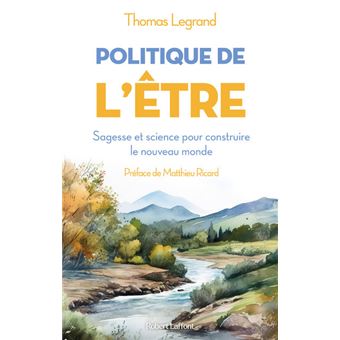 Politique de l'être - Sagesse et science pour construire le nouveau monde - 1