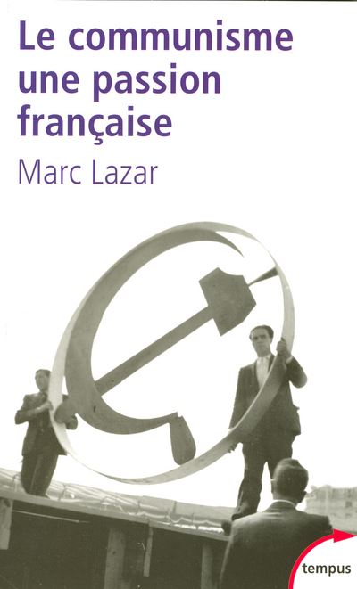 Le communisme, une passion française - Marc Lazar - Poche