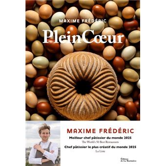 Plein Cœur La Pâtisserie, la terre et les hommes : 60 recettes et