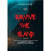 Choose Your Quest To Survive The Island: An Interactive Thriller Adventure of Survival and Discovery with Multiple Endings and Illustrations