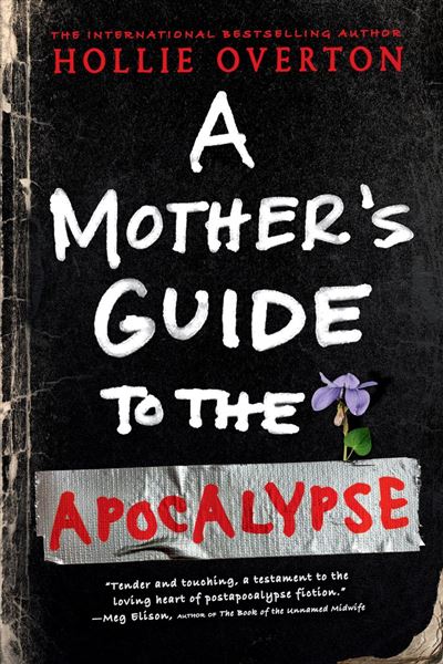 A Mother's Guide to the Apocalypse - Hollie Overton - Re