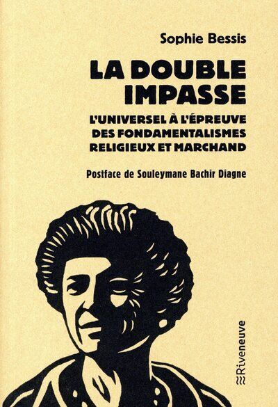 La double impasse - L'universel à l'épreuve des fondamentalismes religieux et marchands - Sophie Bessis - Riveneuve - Poche - Essai