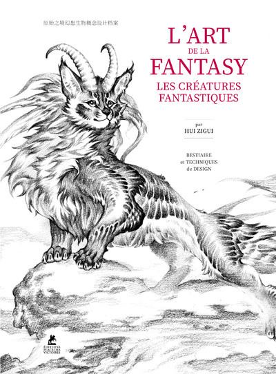 L'Art de la Fantasy - Les créatures fantastiques - Zigui Hui - Place Des Victoires Eds - relié - Guide