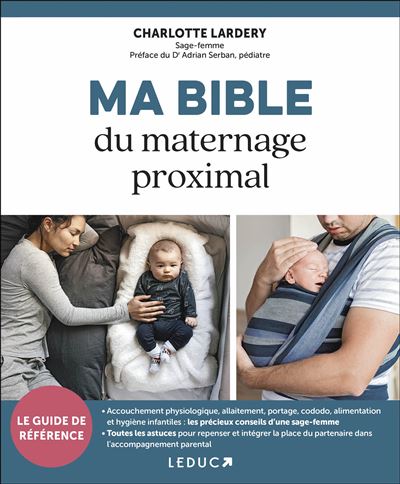Ma Bible du maternage proximal - Charlotte Lardery - Leduc S. - broché - Essai