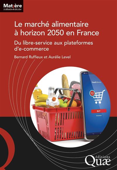 Le marché alimentaire à horizon 2050 en France : Du libre-service aux plateformes d'e-commerce - Bernard Ruffieux, Aurélie Level (2024)