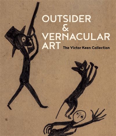 Outsider & Vernacular Art The Victor Keen Collection /anglais -  THE VICTOR KEEN COLL - relié