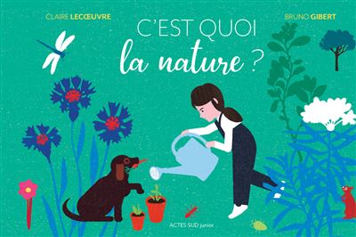 C'est quoi la nature ? - Claire Lecoeuvre - Actes Sud Jeunesse - broché - Document jeunesse