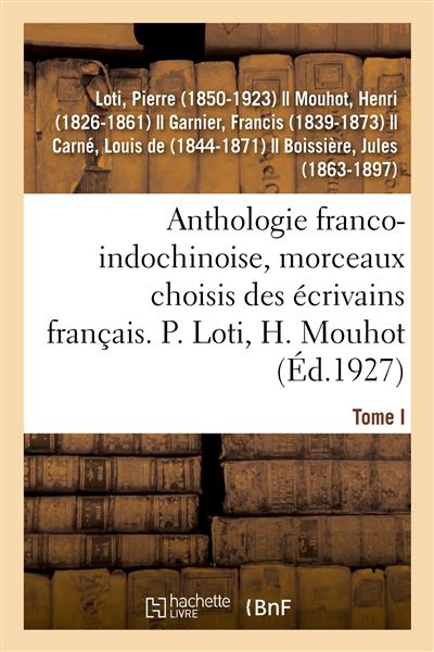 Anthologie franco-indochinoise, morceaux choisis des écrivains français. Tome I - Pierre Loti - broché