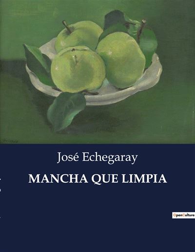Culturea Mancha Que Limpia - José Echegaray - Broché