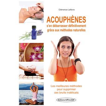 Acouphènes s'en débarrasser définitivement grâce aux méthodes naturelles - Les meilleures méthodes pour supprimer ces bruits - 1