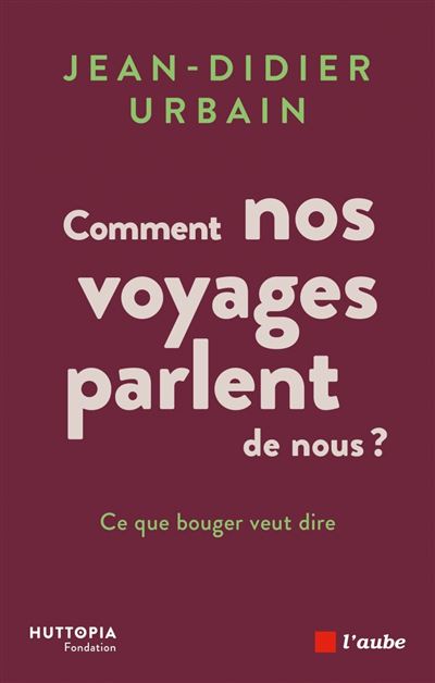 Comment nos voyages parlent de nous ? - Jean-Didier Urbain (2025)