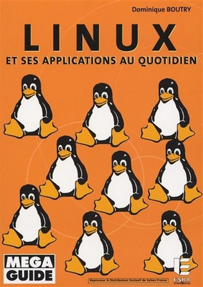 Linux et ses applications au quotidien - Dominique Boutry - Eska - broché - Guide