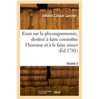 Essai sur la physiognomonie, destiné à faire connoître l'homme et à le faire aimer. Volume 3