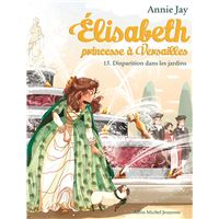 Elisabeth, Princesse À Versailles - Elisabeth, princesse à Versailles - tome 15 Tome 15 : Elisabeth T15 Disparition dans les jardins