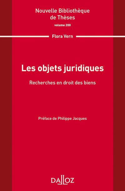 Les objets juridiques. Recherche en droit des biens - Volume 200