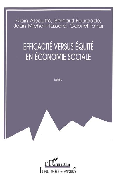 Efficacité versus équité en économie sociale Tome 2 - XXes journées de l'association d'économie sociale, Toulouse, septembre 2000 - Alain Alcouffe - L'harmattan - broché - Entretien