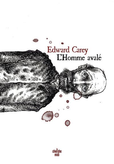 L'Homme avalé - Edward Carey - Le Cherche-Midi - broché - Roman