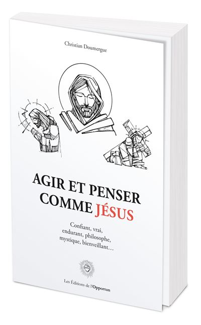Agir et penser comme Jésus - broché - Christian Doumergue - Achat Livre ou  ebook | fnac