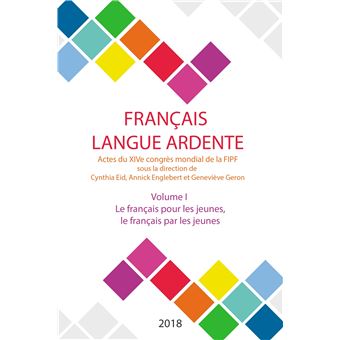  - Actes du XIVe congrès mondial de la FIPF Volume 1 : Le français pour les jeunes, le français par les jeunes