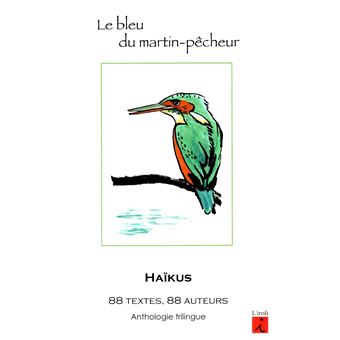 Le bleu du martin-pêcheur, haïkus - 1