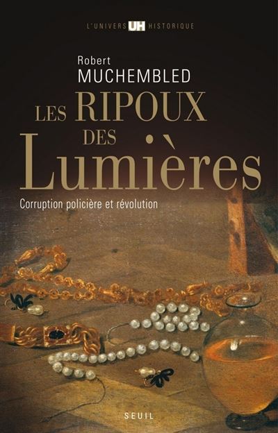 Les Ripoux des Lumières - Robert Muchembled - broché