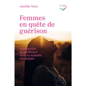 Femmes en quête de guérison - broché - Aurélie Netz, Livre tous les livres  à la Fnac