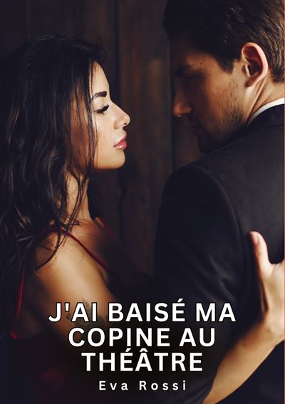 J'ai baisé ma copine au théâtre - Eva Rossi - broché