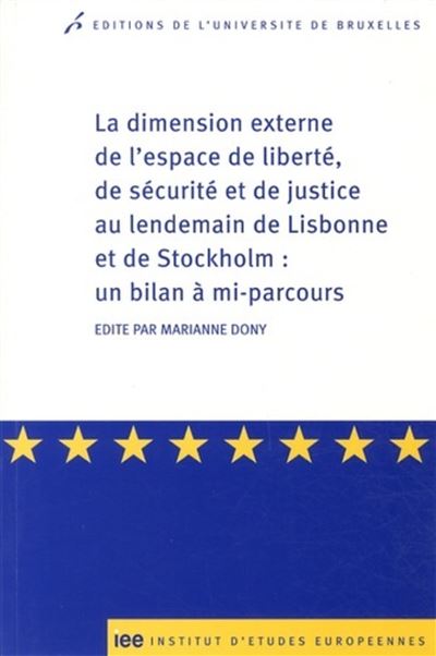 La dimension externe de l'espace de liberte, de securitet et de justice au lende - Marianne Dony - broché