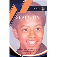 Searchin’ (Memoir Of A Runaway Child Running Wild) Vol. 2