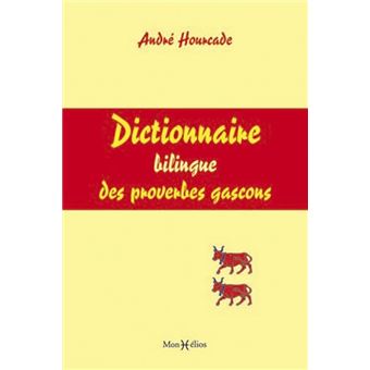 Dictionnaire bilingue des proverbes gascons - 1