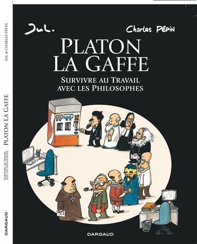 Platon La gaffe - Survivre au travail avec les philosophes