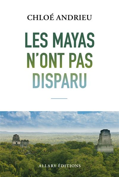 Les mayas n'ont pas disparu - Chloé Andrieu (2025)