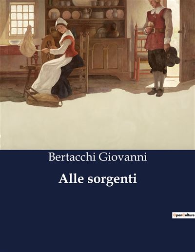 Alle sorgenti - Giovanni Bertacchi - broché