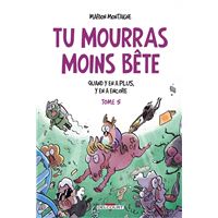 Tu mourras moins bête T05 - Quand y en a plus, y en a encore