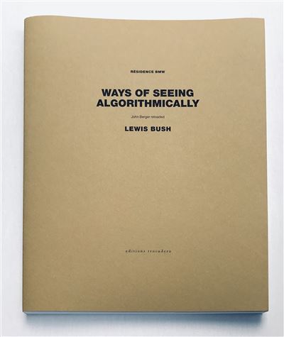 Résidence BMW. Ways of seeing algorithmically - Lewis Bush - broché