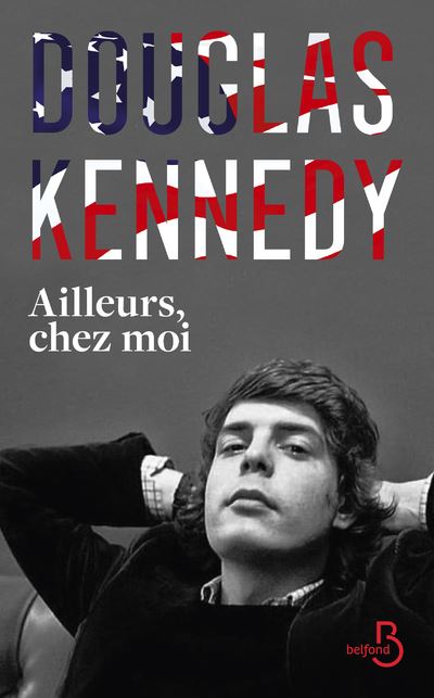 Ailleurs, chez moi - Douglas Kennedy - Belfond - broché - Roman
